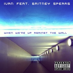 Ivàn feat. Britney Spears When we're up against the wall (Original mix)
