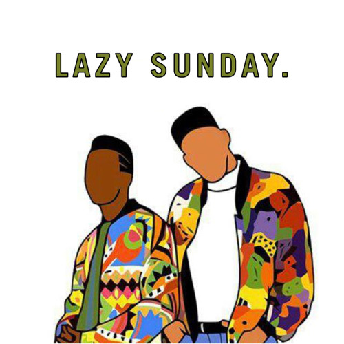 Lazy Sunday.