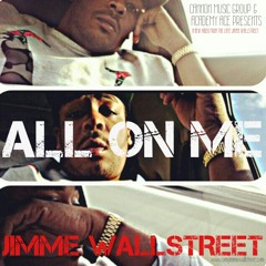 JiMMe Wallstreet - All On Me