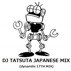 DJ TATSUTA  JAPANESE 国産音楽純度1000%MIX （dynamite 17TH mix）