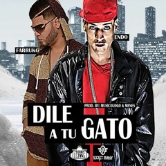 Endo The Secret Family Ft. Farruko Y Franco El Gorila - Dile A Tu Gato (Prod. By Musicologo Y Menes)