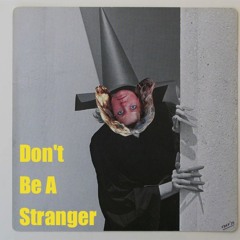 Don't Be A Stranger