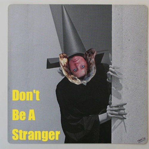 Don't Be A Stranger