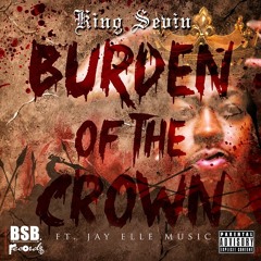 King Sevin Ft. Jay Elle Music - BURDEN OF THE CROWN  [Produced by SouthSmith beats]