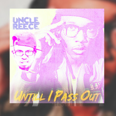 Uncle Reece - Until I Pass Out Instrumental (REMAKE)