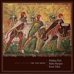Mathias Eick, Pasha Hanjani, Ertan Tekin  - (Three Wise Men) O Come, O Come, Immanuel