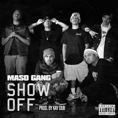 MASO Gang - Show Off (Prod. By Kay Dub)