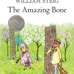 The Amazing Bone, by William Steig