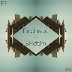 Escabeau + B.Riddim EP 2013