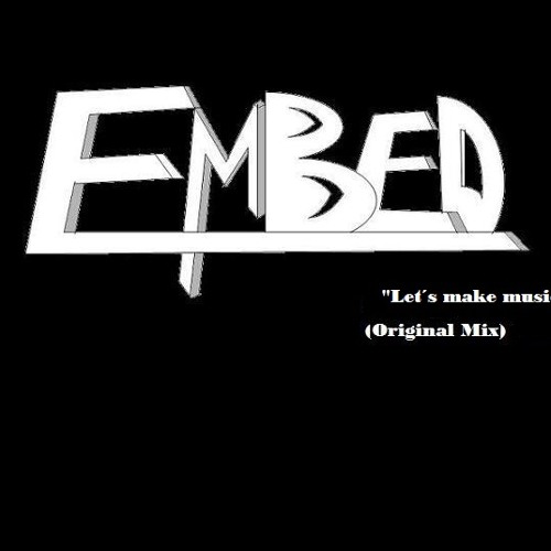 Let´s Make Music- Embed (Original Mix) Vocal