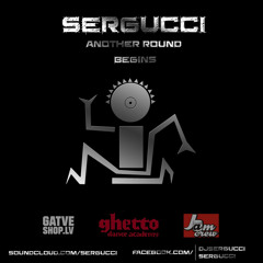 Dj Sergucci - Another Round Begins