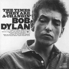 The Times They Are A Changin' - Bob Dylan