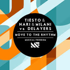 Tiësto & Nari & Milani vs Delayers - Move To The Rhythm (Lent Remix) WORK IN PROGRESS