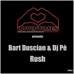Bart Duscian & Dj Pè - Rush (Release Date 18/10/2013)