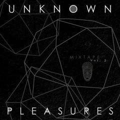 UNKNOWN PLEASURES: Mixtape Vol. 2