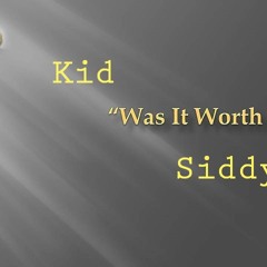 Was It Worth It? By Kid Siddy