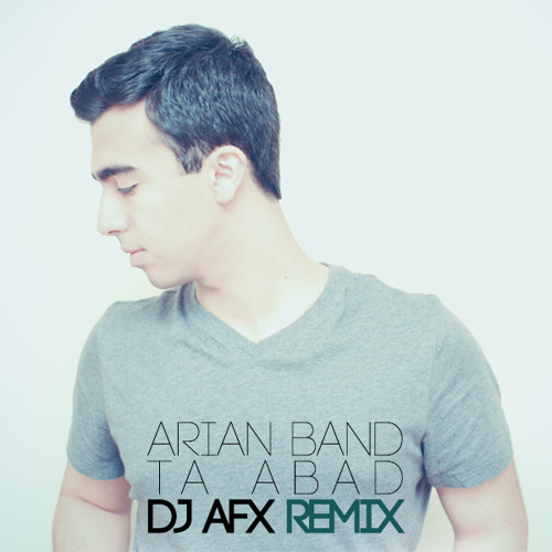 Arian Band - Ta Abad (DJ AFX Remix)