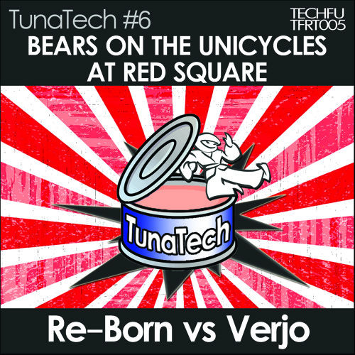 TFRT006 - Re-Born & Verjo - Bears On The Unicycles At Red Square