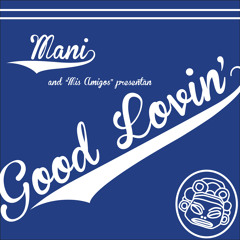 Good Lovin' - Mani & 'Mis Amigos'