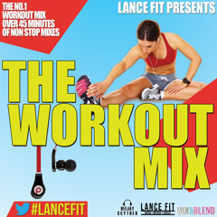 Lance Fit Presents 'The Workout Mix' - Mixed By @DJScyther