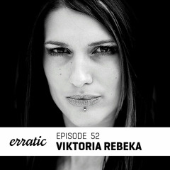 Erratic Podcast 52 | Viktoria Rebeka