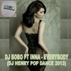 100 DJ BOBO FT INNA - EVERYDODY (DJ HENRY POP DANCE 2013)