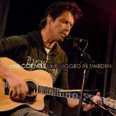 Chris Cornell  Unplugged In Sweden (Full Album)