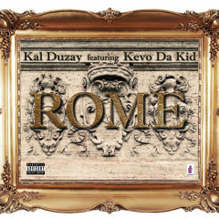 Kal Duzay  'Rome' Ft Kevo Hendricks (Produce by Duzay of Audio Dope) Upper11 Music