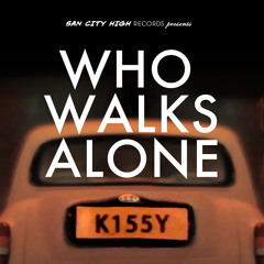 Kissy Sell Out - Who Walks Alone