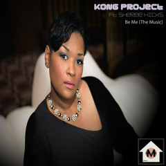 Kong Project Ft Sheree Hicks "Be Me" (The Music)-Release date 23rd Sept 2013