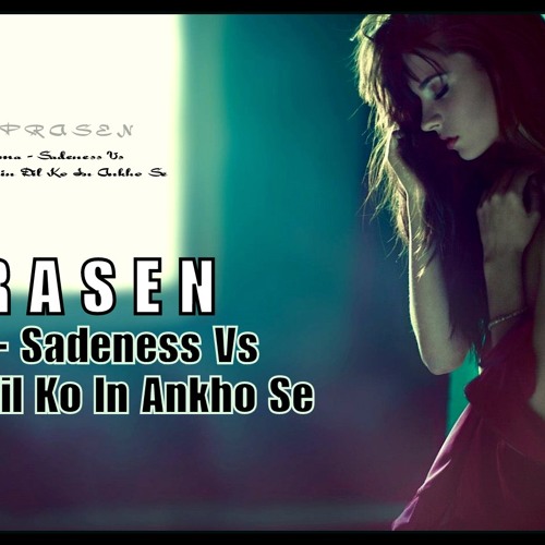 Enigma - Sadeness Vs Hamin Dil Ko In Ankho Se Remix Dj Prasen