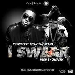 ICEPRINCE FT. FRENCH MONTANA - I SWEAR - [PROD. BY CHOPSTIX] MASTER