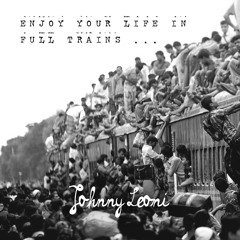 Johnny Leoni - ENJOY YOUR LIFE IN FULL TRAINS
