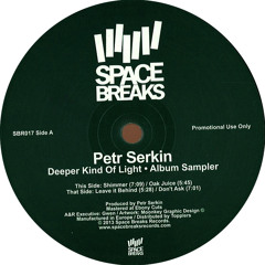 SBR017 / Petr Serkin / Deeper Kind Of Light Sampler / 12" VINYL ONLY