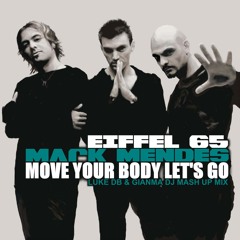 Eiffel 65 Vs Mark Mendes - Move Your Body Let's Go (Luke DB & Gianma Dj Mash Up Mix)