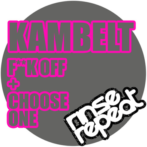 Kambelt - F**k Off - [RINSE010] - RELEASE 19th October 2013