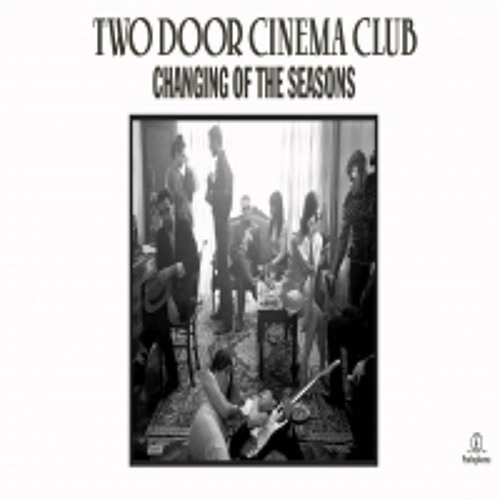 Two Door Cinema Club Changing Of The Seasons Francesco