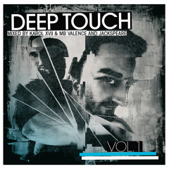 Deep Touch vol. 1 mixed by Karol XVII & MB Valence and Jackspeare [CD1 minimix]
