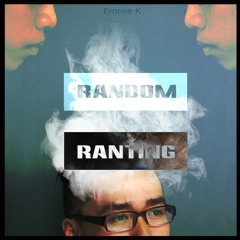 Random Ranting (Produced by Jase Nguyen)