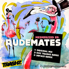 Rudemates - Mesmerized (Doc Trashz Remix) [Trashz Recordz]