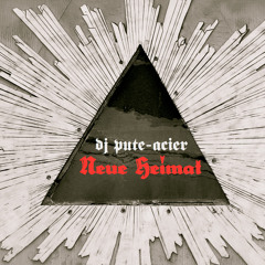 Neue Heimat /ϟ/ Dj Pute-Acier /ϟ/ 2013
