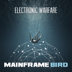 Mainframe Bird - Electronic Warfare