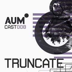 AUMcast - TRUNCATE