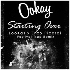 Ookay - Starting Over (Lookas X Enzo Picardi Festival Trap Remix)