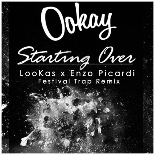 Ookay - Starting Over (Lookas X Enzo Picardi Festival Trap Remix)