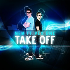 Take Off (ft Vex One)
