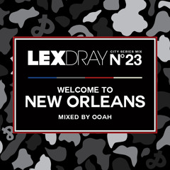 Lexdray City Series - Volume 23 - Welcome to New Orleans - Mixed by Ooah