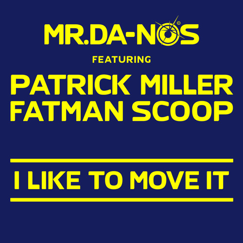 Mr.Da-Nos feat. Patrick Miller & Fatman Scoop - I Like To Move It