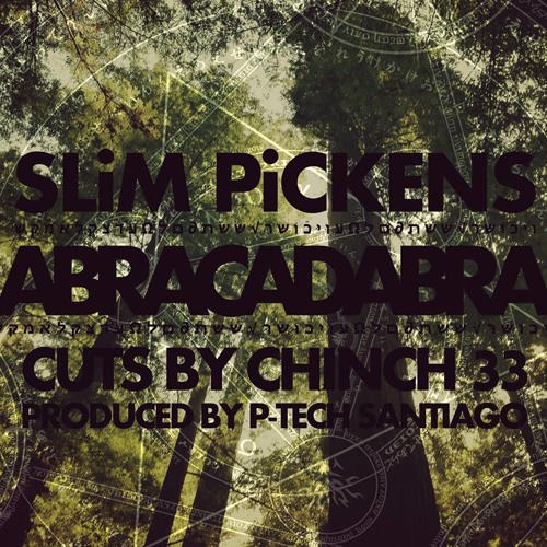 SLiM PiCKENS - ABRACADABRA - Cuts By Chinch 33 - Prod By P - Tech Santiago