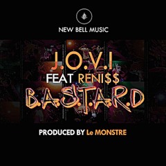 Jovi Feat Reni$$ - B.A.S.T.A.R.D [ Produced by Le Monstre ]